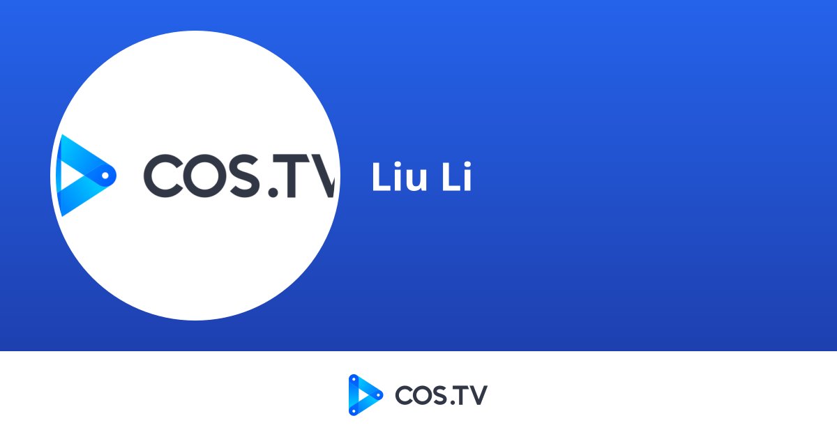Liu Li - COS.TV Creator