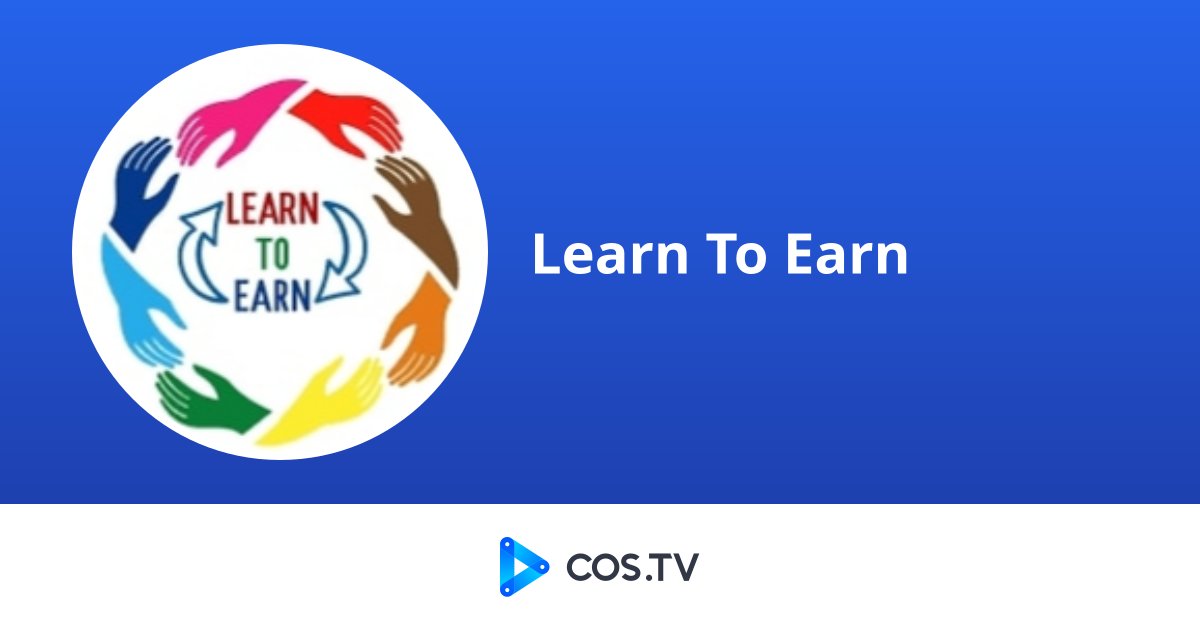 Learn To Earn - COS.TV Creator