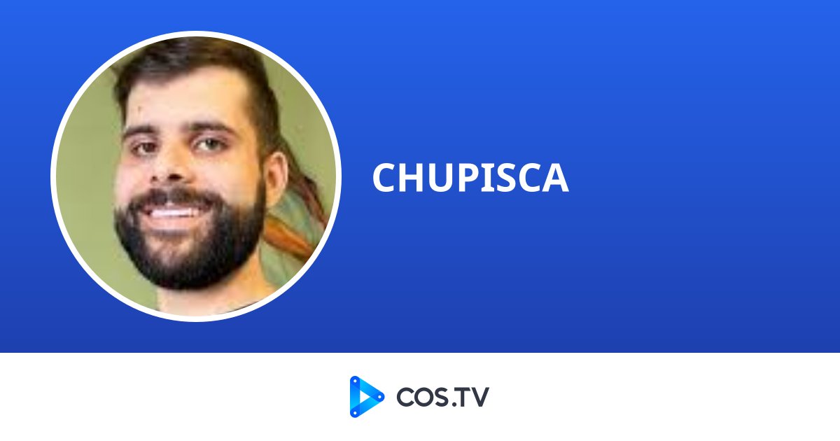 CHUPISCA - COS.TV Creator